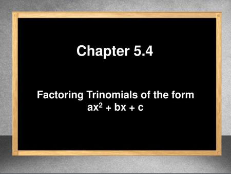 Factoring Trinomials of the form