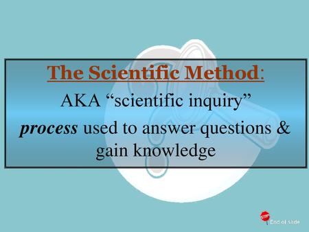 The Scientific Method: AKA “scientific inquiry”