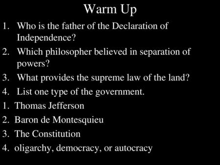 Warm Up Who is the father of the Declaration of Independence?