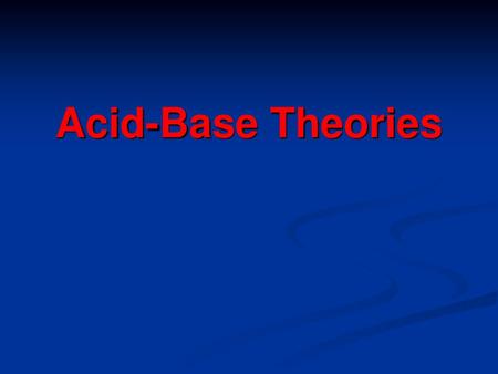 Acid-Base Theories.