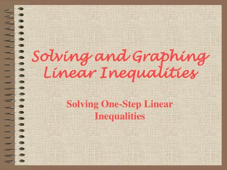 Solving and Graphing Linear Inequalities