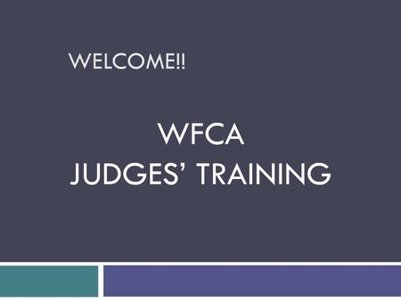 WELCOME!! WFCA JUDGES’ TRAINING.