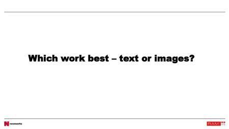 Which work best – text or images?