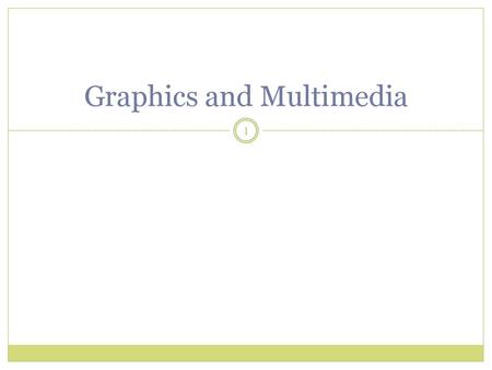 Graphics and Multimedia