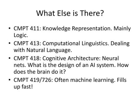 What Else is There? CMPT 411: Knowledge Representation. Mainly Logic.