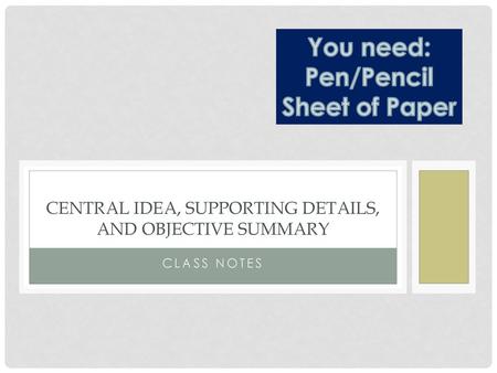 Central Idea, Supporting Details, and Objective Summary