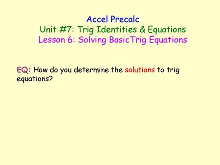 Unit #7: Trig Identities & Equations