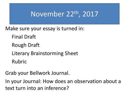 November 22th, 2017 Make sure your essay is turned in: Final Draft