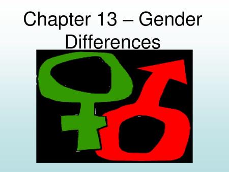 Chapter 13 – Gender Differences