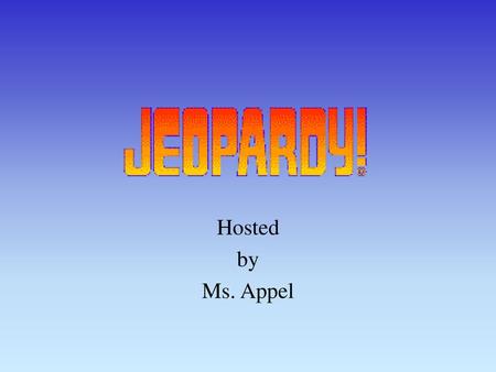 Hosted by Ms. Appel.