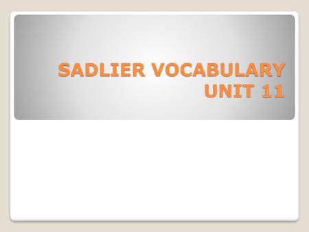 SADLIER VOCABULARY UNIT 11