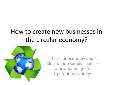 How to create new businesses in the circular economy?