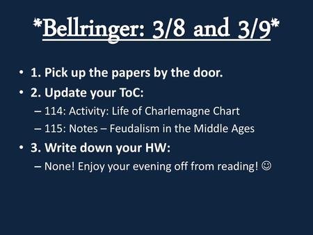 *Bellringer: 3/8 and 3/9* 1. Pick up the papers by the door.