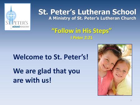 Welcome to St. Peter’s! We are glad that you are with us!