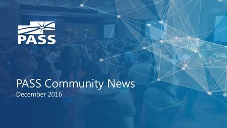 PASS Community News December 2016