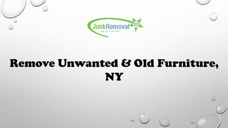 Remove Unwanted & Old Furniture, NY