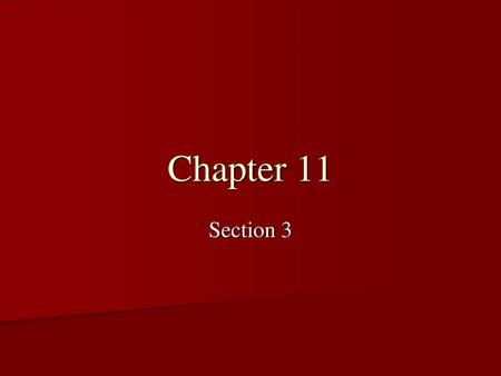 Chapter 11 Section 3.