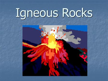 Igneous Rocks.