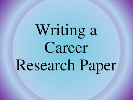 Writing a Career Research Paper