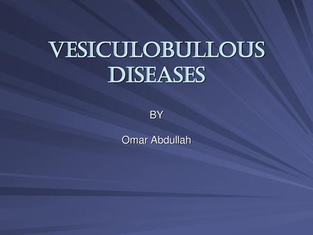 Vesiculobullous diseases