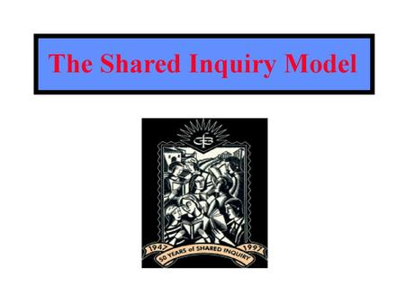 The Shared Inquiry Model