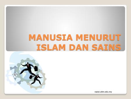 MANUSIA MENURUT ISLAM DAN SAINS