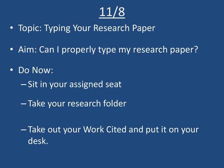 11/8 Topic: Typing Your Research Paper