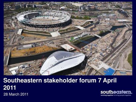 Southeastern stakeholder forum 7 April 2011