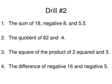 Drill #2 The sum of 18, negative 8, and 5.5.