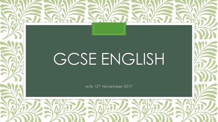 GCSE English w/b 13th November 2017.