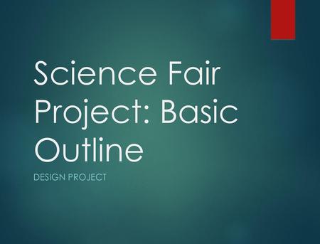 Science Fair Project: Basic Outline