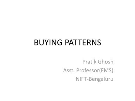 Pratik Ghosh Asst. Professor(FMS) NIFT-Bengaluru