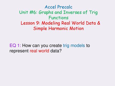 Unit #6: Graphs and Inverses of Trig Functions