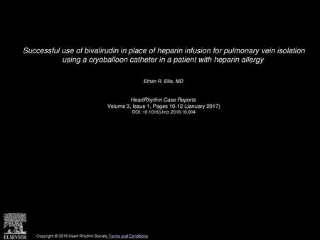 Successful use of bivalirudin in place of heparin infusion for pulmonary vein isolation using a cryoballoon catheter in a patient with heparin allergy 