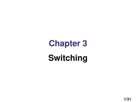 Chapter 3 Switching.