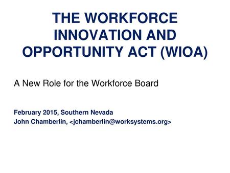 THE WORKFORCE INNOVATION AND OPPORTUNITY ACT (WIOA)