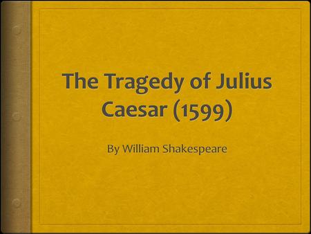 The Tragedy of Julius Caesar (1599)