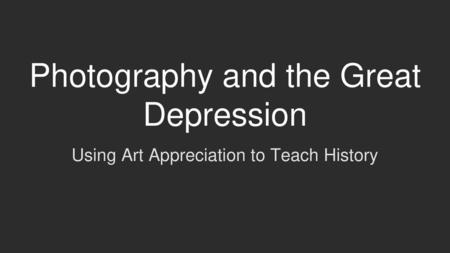 Photography and the Great Depression