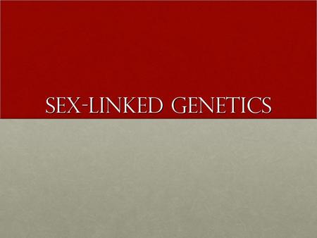 Sex-LINKED GENETICS.