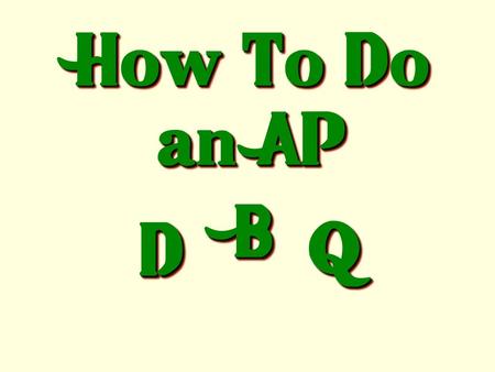 How To Do an AP B D Q.