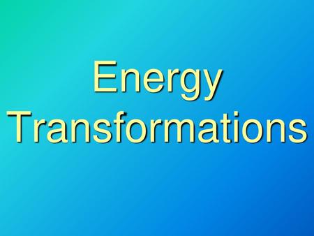 Energy Transformations