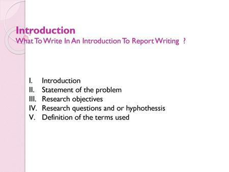 Introduction What To Write In An Introduction To Report Writing ?