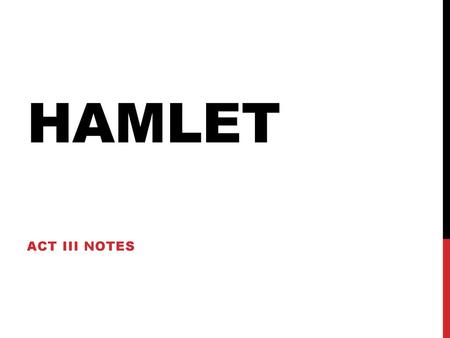 Hamlet Act III Notes.