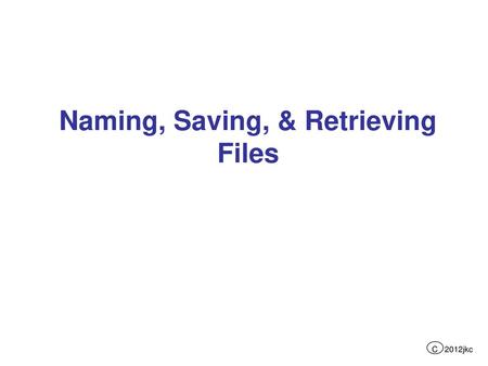 Naming, Saving, & Retrieving Files