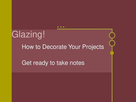 How to Decorate Your Projects Get ready to take notes