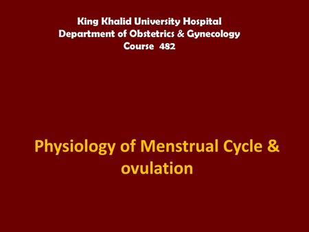 Physiology of Menstrual Cycle & ovulation