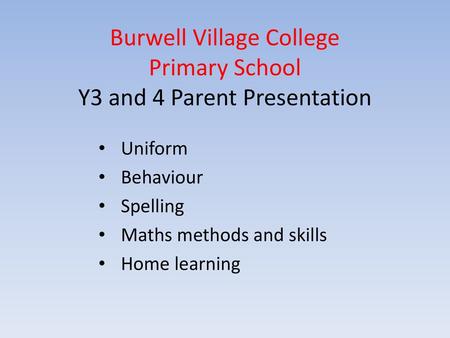 Burwell Village College Primary School Y3 and 4 Parent Presentation