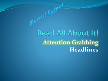 Attention Grabbing Headlines