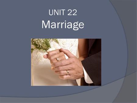 UNIT 22 Marriage.