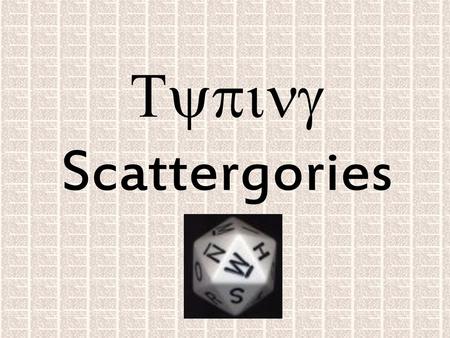 Typing Scattergories.